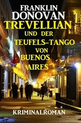 Donovan |  Trevellian und der Teufels-Tango in Buenos Aires: Kriminalroman | eBook | Sack Fachmedien