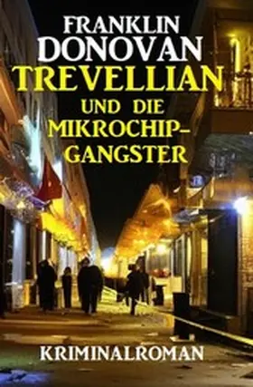 Donovan |  Trevellian und die Mikrochip-Gangster: Kriminalroman | eBook | Sack Fachmedien