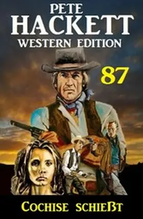 Hackett |  Cochise schießt: Pete Hackett Western Edition 87 | eBook | Sack Fachmedien