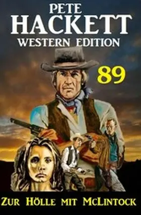 Hackett |  Zur Hölle mit McLintock: Pete Hackett Western Edition 89 | eBook | Sack Fachmedien