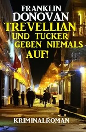 Donovan |  Trevellian und Tucker geben niemals auf! Kriminalroman | eBook | Sack Fachmedien