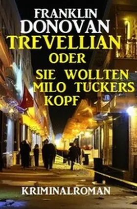 Donovan |  Trevellian oder Sie wollten Milo Tuckers Kopf: Kriminalroman | eBook | Sack Fachmedien