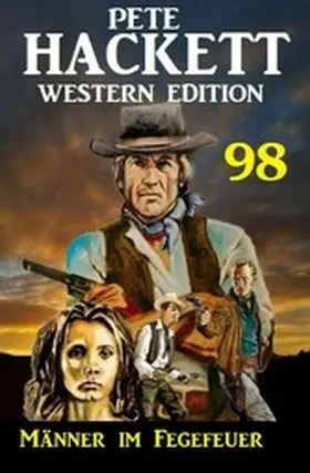 Hackett |  Männer im Fegefeuer: Pete Hackett Western Edition 98 | eBook | Sack Fachmedien