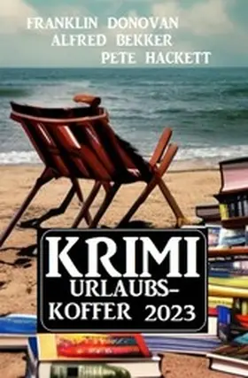 Bekker / Donovan / Hackett |  Krimi Urlaubskoffer 2023 | eBook | Sack Fachmedien