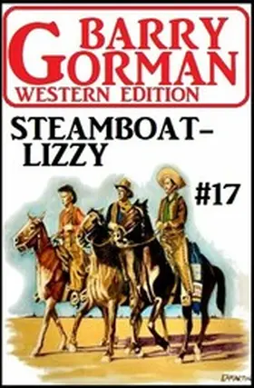 Gorman |  Steamboat Lizzy: Barry Gorman Western Edition 17 | eBook | Sack Fachmedien