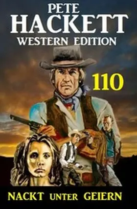 Hackett |  Nackt unter Geiern: Pete Hackett Western Edition 110 | eBook | Sack Fachmedien