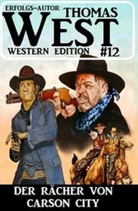 West |  ¿Der Rächer von Carson City: Thomas West Western Edition 12 | eBook | Sack Fachmedien