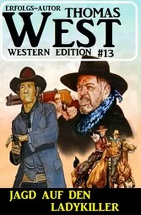West |  ¿Jagd auf den Ladykiller: Thomas West Western Edition 13 | eBook | Sack Fachmedien