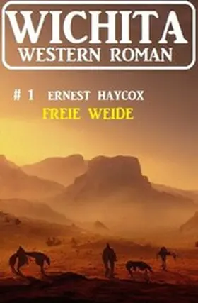 Haycox |  Freie Weide: Wichita Western Roman 1 | eBook | Sack Fachmedien