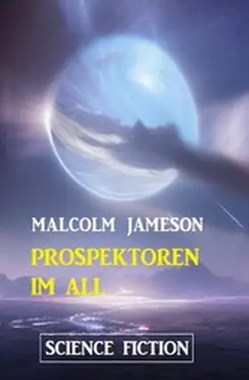 Jameson |  Prospektoren im All: Science Fiction | eBook | Sack Fachmedien