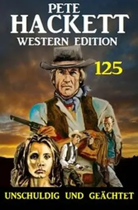 Hackett |  Unschuldig und geächtet: Pete Hackett Western Edition 125 | eBook | Sack Fachmedien