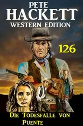 Hackett |  Die Todesfalle von Puente: Pete Hackett Western Edition 126 | eBook | Sack Fachmedien