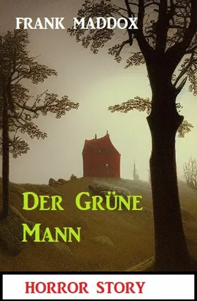 Maddox |  Der Grüne Mann: Horror Story | eBook | Sack Fachmedien