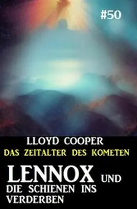 Cooper |  Lennox und die Schienen ins Verderben: Das Zeitalter des Kometen 50 | eBook | Sack Fachmedien