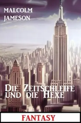 Jameson |  Die Zeitschleife und die Hexe: Fantasy | eBook | Sack Fachmedien