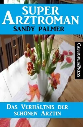 Palmer |  Das Verhältnis der schönen Ärztin: Super Arztroman | eBook | Sack Fachmedien