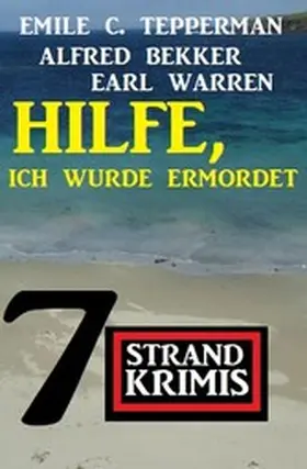 Bekker / Warren / Tepperman |  Hilfe, ich wurde ermordet: 7 Strandkrimis | eBook | Sack Fachmedien