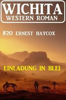 Haycox |  Einladung in Blei: Wichita Western Roman 20 | eBook | Sack Fachmedien