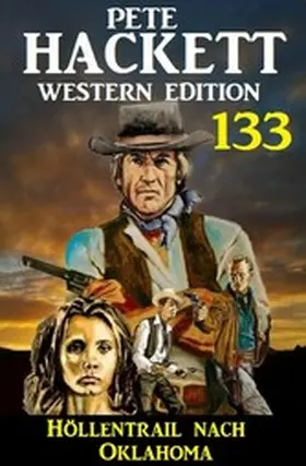 Hackett |  Höllentrail nach Oklahoma: Pete Hackett Western Edition 133 | eBook | Sack Fachmedien