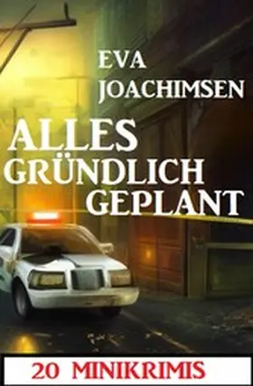 Joachimsen |  Alles gründlich geplant: 20 Minikrimis | eBook | Sack Fachmedien