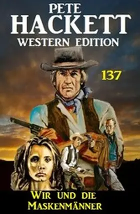 Hackett |  Wir und die Maskenmänner: Pete Hackett Western Edition 137 | eBook | Sack Fachmedien