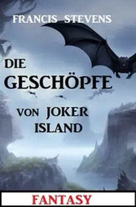 Stevens |  Die Geschöpfe von Joker Island: Fantasy | eBook | Sack Fachmedien