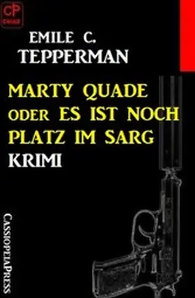 Tepperman |  Marty Quade oder Es ist noch Platz im Sarg: Krimi | eBook | Sack Fachmedien