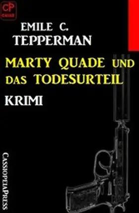 Tepperman |  Marty Quade und das Todesurteil: Krimi | eBook | Sack Fachmedien