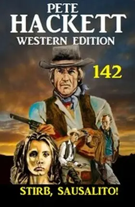 Hackett |  Stirb, Sausalito! Pete Hackett Western Edition 142 | eBook | Sack Fachmedien