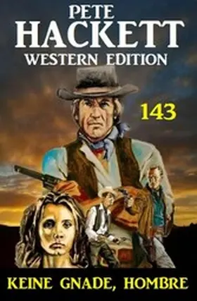 Hackett |  Keine Gnade, Hombre: Pete Hackett Western Edition 143 | eBook | Sack Fachmedien