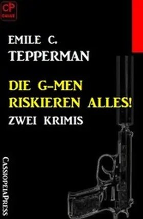 Tepperman |  Die G-men riskieren alles! Zwei Krimis | eBook | Sack Fachmedien