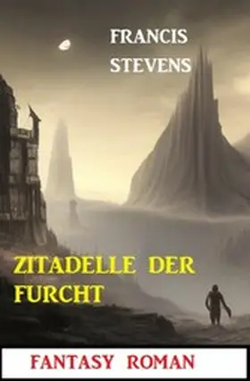 Stevens |  Zitadelle der Furcht: Fantasy Roman | eBook | Sack Fachmedien