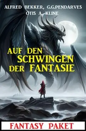 Bekker / Pendarves / Kline |  Die Schwingen der Fantasie: Fantasy Paket | eBook | Sack Fachmedien