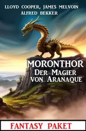 Bekker / Cooper / Melvoin |  Moronthor - Der Magier von Aranaque: Fantasy Paket: Fantasy Paket | eBook | Sack Fachmedien