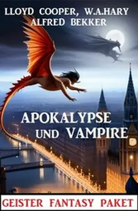 Bekker / Hary / Cooper |  Apokalypse und Vampire: Geister Fantasy Paket | eBook | Sack Fachmedien