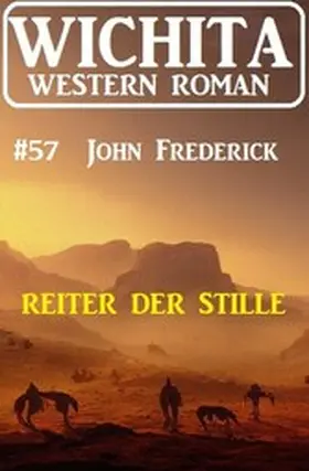 Frederick |  Reiter der Stille: Wichita Western Roman 57 | eBook | Sack Fachmedien