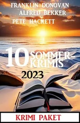Bekker / Donovan / Hackett |  10 Sommerkrimis 2023: Krimi Paket | eBook | Sack Fachmedien