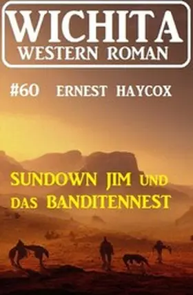 Haycox |  Sundown Jim und das Banditennest: Wichita Western Roman 60 | eBook | Sack Fachmedien