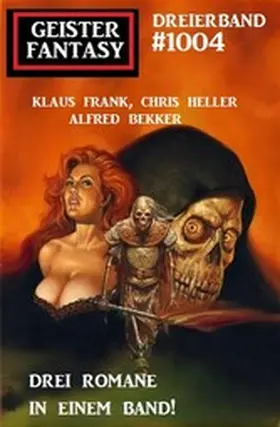 Bekker / Heller / Frank |  Geister Fantasy Dreierband 1004 | eBook | Sack Fachmedien