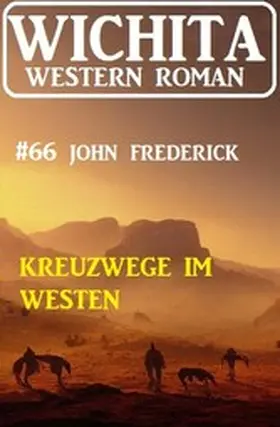 Frederick |  Kreuzwege im Westen: Wichita Western Roman 66 | eBook | Sack Fachmedien