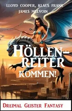 Cooper / Frank / Melvoin |  Höllenreiter kommen! Dreimal Geister Fantasy | eBook | Sack Fachmedien