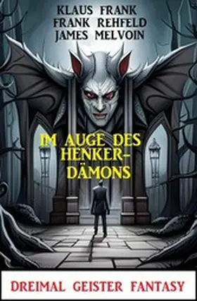 Melvoin / Frank / Rehfeld |  Im Auge des Henker-Dämons: Dreimal Geister Fantasy | eBook | Sack Fachmedien