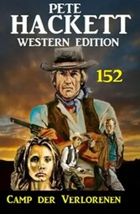 Hackett |  Camp der Verlorenen: Pete Hackett Western Edition 152 | eBook | Sack Fachmedien