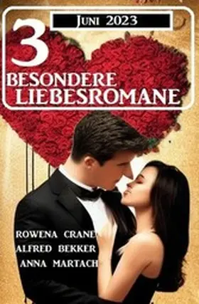 Bekker / Crane / Martach |  3 Besondere Liebesromane Juni 2023 | eBook | Sack Fachmedien