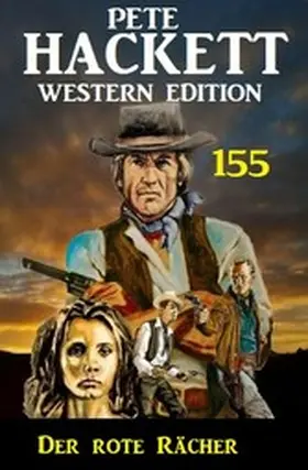 Hackett |  Der rote Rächer: Pete Hackett Western Edition 155 | eBook | Sack Fachmedien