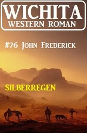 Frederick |  Silberregen: Wichita Western Roman 76 | eBook | Sack Fachmedien