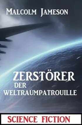 Jameson |  Zerstörer der Weltraumpatrouille: Science Fiction | eBook | Sack Fachmedien