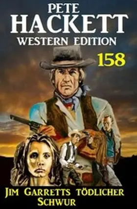 Hackett |  Jim Garretts tödlicher Schwur: Pete Hackett Western Edition 158 | eBook | Sack Fachmedien