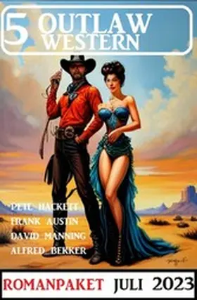 Bekker / Hackett / Austin |  5 Outlaw Western Juli 2023 | eBook | Sack Fachmedien