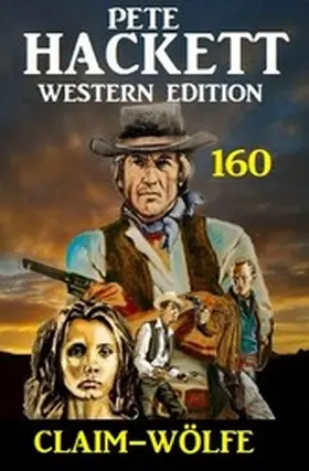 Hackett |  Claim-Wölfe: Pete Hackett Western Edition 160 | eBook | Sack Fachmedien